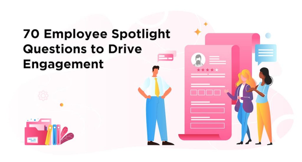 80 Employee Spotlight Questions To Drive Engagement