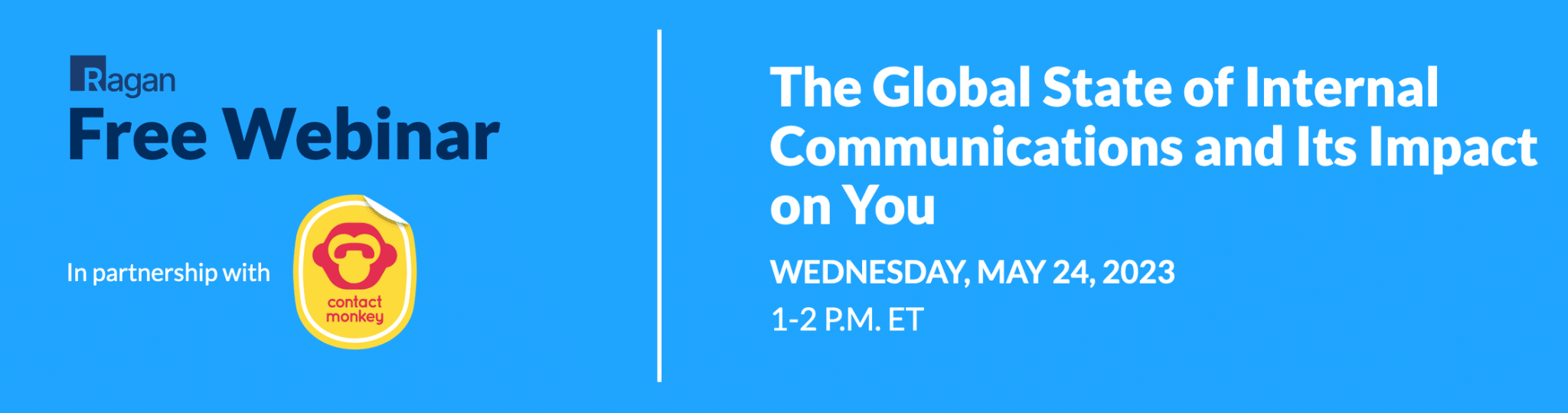 Banner ad for the Ragan Webinar 
The Global State of Internal Communications and Its Impact on You