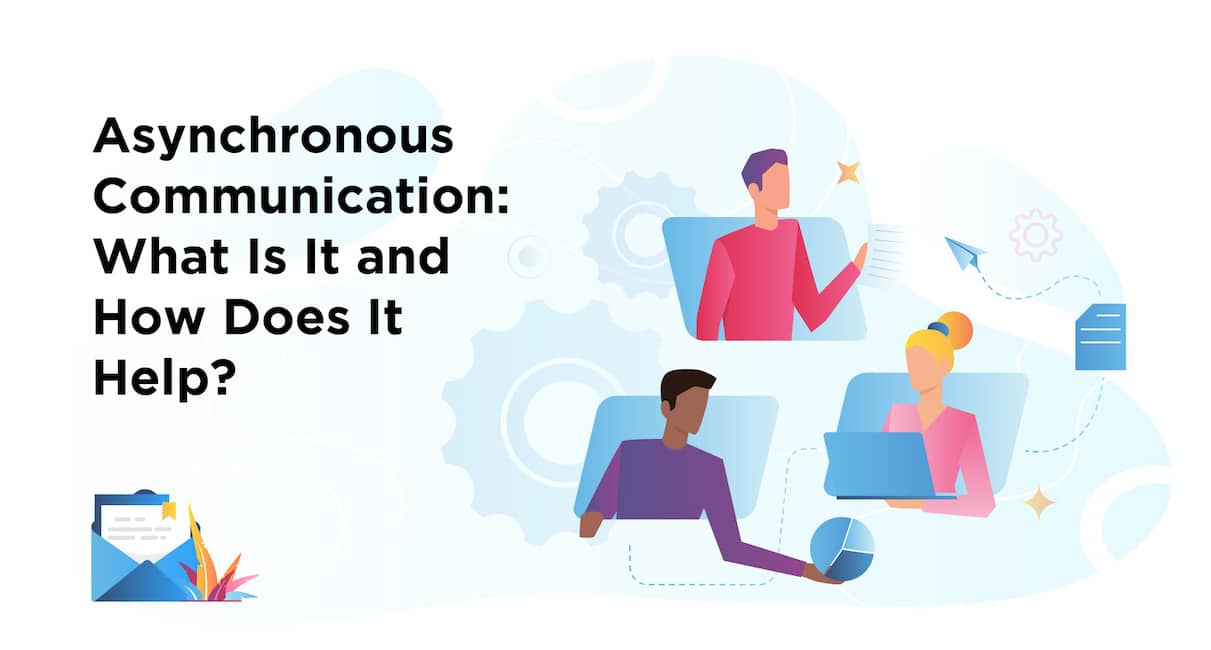 Asynchronous Communication: Definition, Examples And The Best Tools