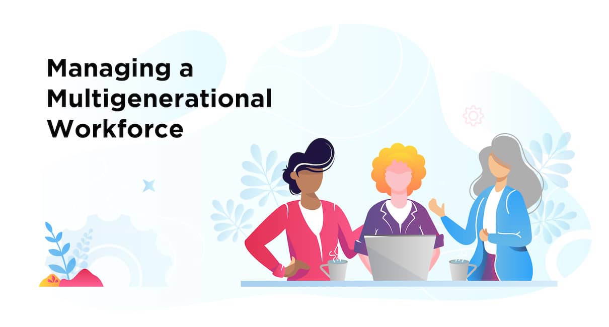 10 Effective Strategies for Managing a Multigenerational Workforce