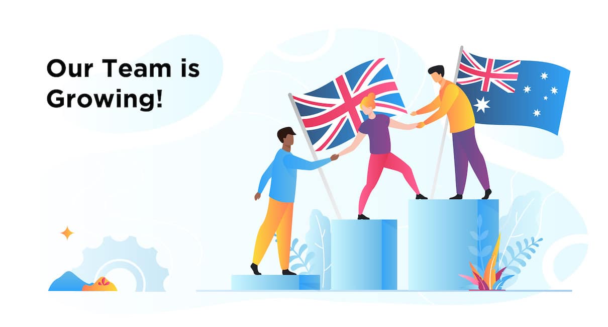 We’re Building Up Our Team in UK and Australia
