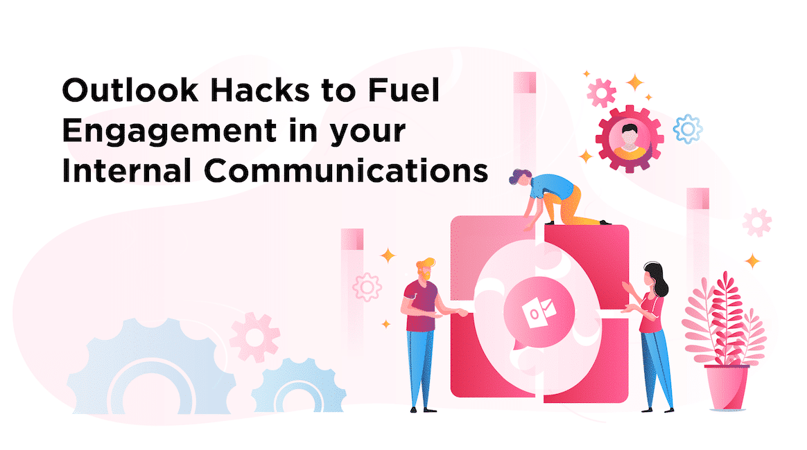 10 Effective Outlook Hacks to Fuel Engagement in your Internal Communications
